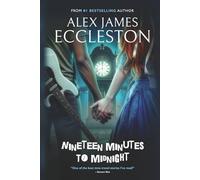 Nineteen Minutes To Midnight: A gripping, twist-loaded time-travel mystery packed with love, friendship... and monsters! (Combined Edition)