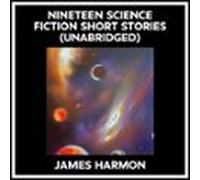 Nineteen Science Fiction Short Stories (Unabridged)