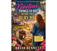 Nineteen Things to Do Before They Bury Me: A Southern Small-Town Mystery of Visions and Family Lies (The Blackwater List Mysteries)