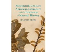 Nineteenth-Century American Literature and the Discourse of Natural History (Cambridge Studies in American Literature and Culture)