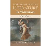 Nineteenth-Century Literature in Transition: The 1800s: 1 (Nineteenth-Century Literature in Transition, Series Number 1)