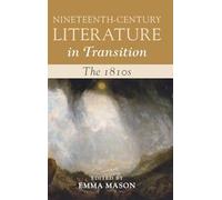 Nineteenth-Century Literature in Transition: The 1810s: 2 (Nineteenth-Century Literature in Transition, Series Number 2)
