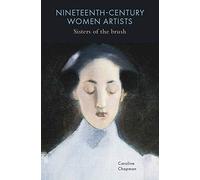 Nineteenth-Century Women Artists: Sisters of the Brush