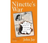 Ninette's War: A Jewish Story of Survival in 1940s France