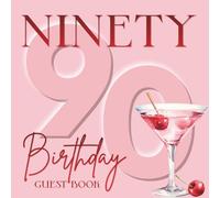 Ninety 90 Birthday Guest Book: Happy 90th Party Celebration Signing In Keepsake For Messages & Well Wishes, Red & Pink Cherry Martini Cocktail For Women