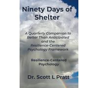 Ninety Days of Shelter: A Quarterly Companion to Better Than Anticipated and the Resilience-Centered Psychology Framework