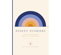 Ninety Sunrises: A Morning & Evening Journal for Sobriety, Resets, and the Sober Curious - Celestial Dawn Edition