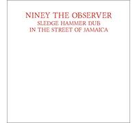 Niney The Observer - Sledgehammer Dub In The Streets Of Jamaica