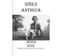 Niñez Antigüa: Memorias de una infancia rural y más allá