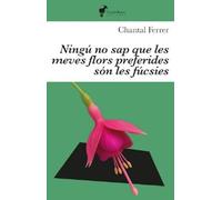 Ningú no sap que les meves flors preferides són les fúcsies