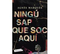 Ningú sap que soc aquí | Agnès Marquès