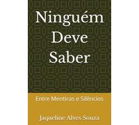 Ninguém Deve Saber: Entre Mentiras e Silêncios