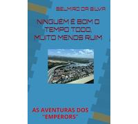 NINGUÉM É BOM AO ACASO, MUITO MENOS RUIM: AS AVENTURAS DOS "EMPERORS"