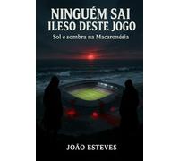 Ninguém sai ileso deste jogo: Sol e sombra na Macaronésia