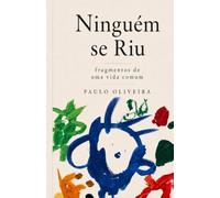 Ninguém se riu: fragmento de uma vida comum (Coleção Fragmentos)