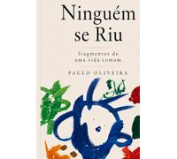 Ninguém se riu: fragmento de uma vida comum (Coleção Fragmentos)