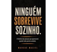 Ninguém sobrevive Sozinho.: A história real de um menino sem pai que encontrou família no tatame.