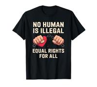 Ningún Humano es Derechos ilegales a la Igualdad Camiseta