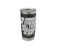 Ninguna evidencia persuadirá a un idiota Mark Twain White Ink Vaso térmico de acero inoxidable de doble pared