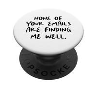 Ninguno de Sus Correos electrónicos me están encontrando Bien - Oficina de compañeros de Trabajo PopSockets PopGrip Adhesivo