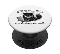 Ninguno de Tus Correos electrónicos me están encontrando Bien Funny Cat Office PopSockets PopGrip Adhesivo