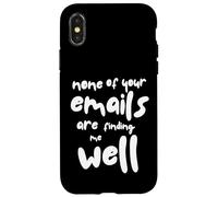 Ninguno de Tus Correos electrónicos me están encontrando Bien - Oficina sarcástica Carcasa para iPhone X/XS