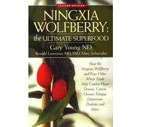 Ningxia Wolfberry: Ultimate Superfood: How the Ningxia Wolfberry And Four Other Foods Help Combat Heart Disease, Cancer, Chronic Fatigue, Depression, Diabetes And More