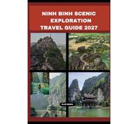 NINH BINH SCENIC EXPLORATION TRAVEL GUIDE 2027