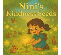Nini’s Kindness Seeds: A heartwarming story about generosity and growing kindness