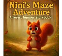 Nini’s Maze Adventure: A Forest Journey Storybook: Interactive Maze and Activity Book for Kids Ages 3-8 with Animals, Puzzles, and Surprises!