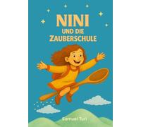 Nini und die Zauberschule: Eine magische Geschichte voller Abenteuer in einer Zauberschule: Kinderbuch - Gutenachtgeschichte für Kinder