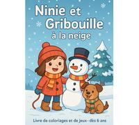 Ninie et Gribouille à la neige: Livre de coloriage et jeux pour enfants de 6 ans