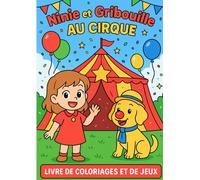 Ninie et Gribouille au cirque - Livre de coloriages et de jeux: Un cahier d’activités ludiques et créatives pour enfants dès 5 ans