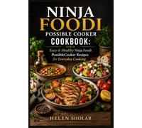 Ninija Foodi Possible Cooker Cookbook: Easy & Healthy Ninja Foodi PossibleCooker Recipes for Everyday Cooking