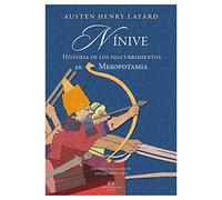 Nínive: Historia de los descubrimientos en Mesopotamia (Entre piedras)