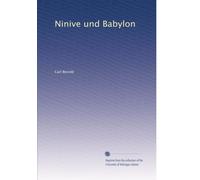 Ninive und Babylon
