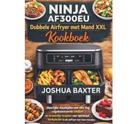 NINJA AF300EU Dubbele Airfryer met Mand XXL Kookboek: Heerlijke maaltijden voor elke dag, uitgebalanceerde smaken en eenvoudige recepten voor optimaal kookplezier in de airfryer met twee mandjes