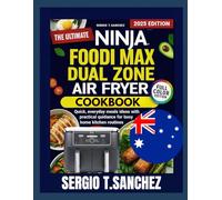 NINJA AF400ANZ FOODI MAX DUAL ZONE AIR FRYER COOKBOOK: Quick ,everyday meals ideas with practical guidance for busy home kitchen routines