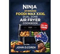 NINJA AF400ANZ FOODI MAX XXXL DUAL ZONE AIR FRYER COOKBOOK: Practical recipes and guidance for balanced meals, efficient timing, and reliable results at home