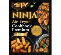 Ninja Air fryer Cookbook Premium: Quick, easy, delicious, and healthy, diverse recipe ideas for every occasion |compatible with all models: Dual Zone & Co.
