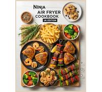 Ninja Air Fryer Cookbook UK: 1500 Days of Easy and Delicious Ninja Air Fryer Recipes Across Breakfast, Snacks, Mains, and Desserts