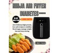 NINJA AIR FRYER DIABETES COOKBOOK: 1800 Delicious high protein, low-carb recipes to stabilize blood sugar, manage weight loss and stop craving
