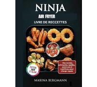NINJA AIR FRYER LIVRE DE RECETTES: Des recettes rapides, savoureuses et nutritives pour chaque repas