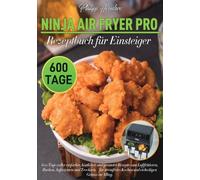 Ninja Air Fryer Pro Rezeptbuch für Einsteiger
