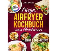 Ninja Airfryer Kochbuch zum Abnehmen: Fettarm genießen mit der Heißluftfritteuse. Das Diät Buch für Single & Dual Zone kompatibel | ideal für Familien | Inkl. Bonus