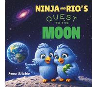 Ninja and Rio's Quest to the Moon: A Moonlit Journey of Mystery, Courage and the Joy of Sharing