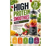Ninja Blast Max Rezeptbuch | 75 High Protein Smoothie Rezepte für den kabellosen Mixer von Ninja: Shaker Rezepte & Schnelle Shakes für Fitness, ... - mit Nährwerten, Zutaten-Facts & Anleitung