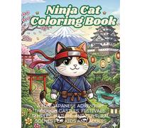 Ninja Cat Coloring Book: A Fun Coloring Adventure Through Castles, Festivals, Temples, Gardens, and Scenic Japanese-Inspired Designs for Kids and Adults