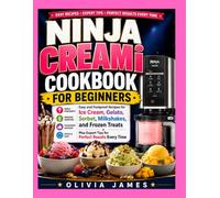 NINJA CREAMi COOKBOOK FOR BEGINNERS: Easy and Foolproof recipes on Ice-Cream, Gelato, Sorbet, Milkshakes and Frozen Treats