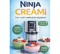 Ninja CREAMi Cookbook for Diabetics: 2000+ Sugar-Free Recipes for Easy, Healthy Frozen Desserts: Low-Carb Ice Cream, Smoothie Bowls, and Sorbets for Type 2 Diabetics